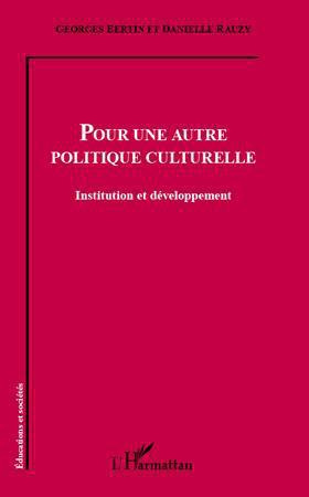 Pour une autre politique culturelle. Institution et développement