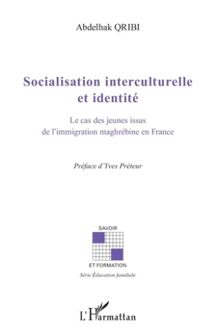 Socialisation interculturelle et identité. Le cas des jeunes issus de l'immigration maghrébine en Fr