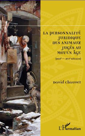 La personnalité juridique des animaux jugés au Moyen-Age (XIIIe-XVIe siècles)