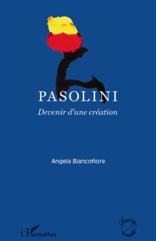 Pasolini. Devenir d'une création