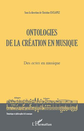 Ontologies de la création en musique. Des actes en musique