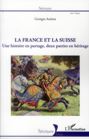 La France et la Suisse. Une histoire en partage, deux patries en héritage