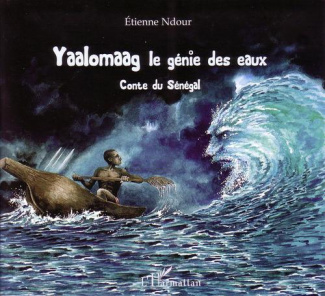 Yaalomaag le génie des eaux. Conte du Sénégal