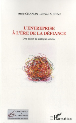 L'entreprise à l'ère de la défiance. De l'intérêt du dialogue sociétal