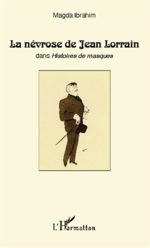 La névrose de Jean Lorrain. Dans Histoires de masques