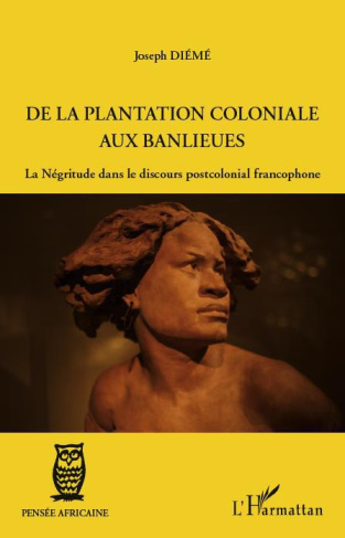 De la plantation coloniale aux banlieues. La Négritude dans le discours postcolonial francophone