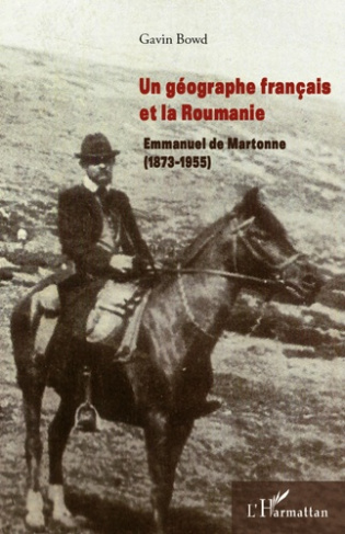 Un géographe français et la Roumanie. Emmanuel de Martonne (1873-1955)