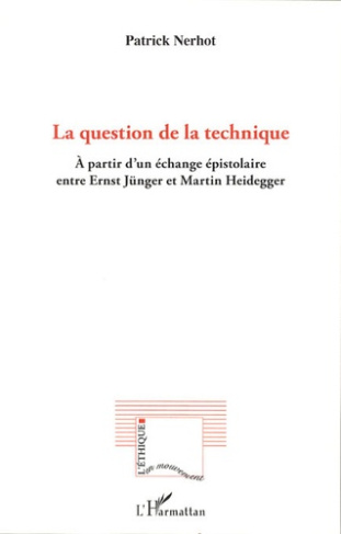 La question de la technique. A partir d'un échange épistolaire entre Ernst Jünger et Martin Heidegge