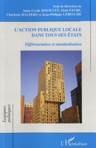 L'action publique locale dans tous ses états. Différenciation et standardisation