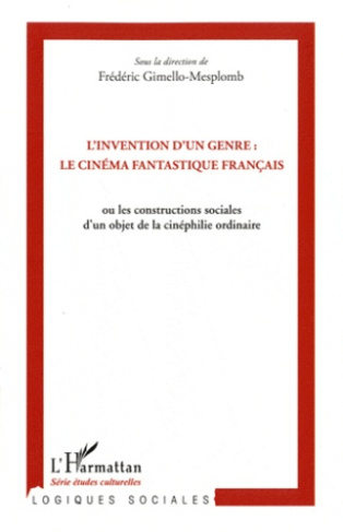 L'invention d'un genre : le cinéma fantastique français. Ou les constructions sociales d'un objet de