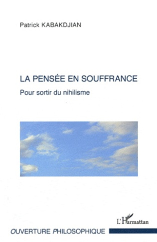 La pensée en souffrance. Pour sortir du nihilisme