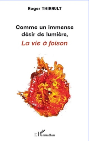 Comme un immense désir de lumière. La vie à foison