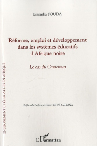 Réforme, emploi et développement dans les systèmes éducatifs d'Afrique noire. Le cas du Cameroun