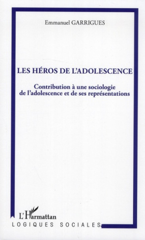 Les héros de l'adolescence : contribution à une sociologie de l'adolescence et de ses représentation