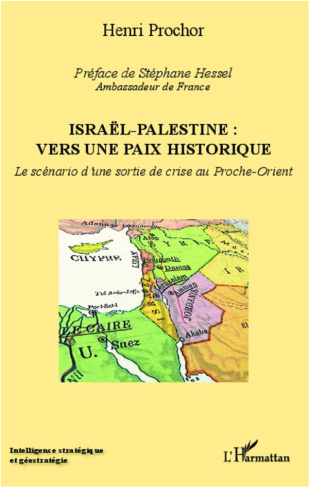 Israël - Palestine : vers une paix historique. Le scénario d'une sortie de crise au Proche-Orient