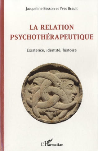 La relation psychothérapeutique. Existence, identité, histoire