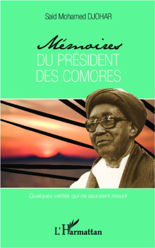 Mémoires du président des Comores. Quelques vérités qui ne sauraient mourir