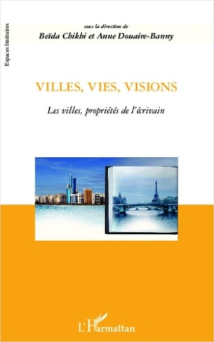 Villes, vies, visions. Les villes, propriétés de l'écrivain