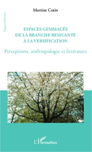 Espaces gemmacés de la branche remuante à la versification. Perceptions, anthropologie et littératur