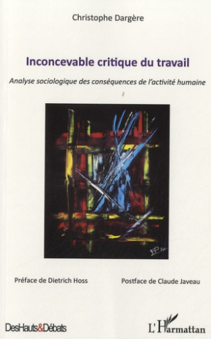 Inconcevable critique du travail. Analyse sociologique des conséquences de l'activité humaine