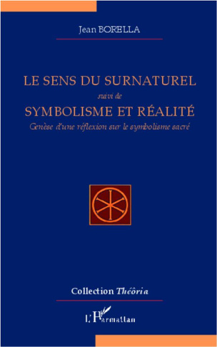 Le sens du surnaturel suivi de Symbolisme et réalité. Genèse d'une réflexion sur le symbolisme sacré