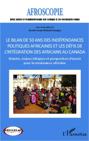 Bilan de 50 ans des indépendances politiques africaines et les défis de l'intégration des africains