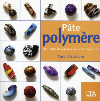 Pâte polymère. 1001 effets de matières pour créer des perles