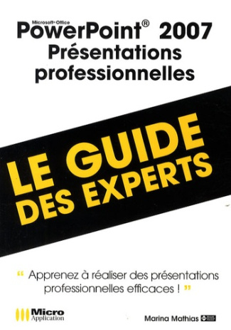 PowerPoint 2007, présentations professionnelles. Le guide des experts