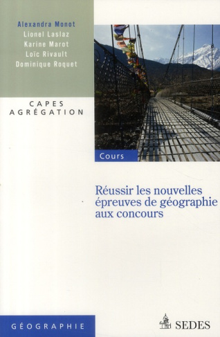 Réussir les nouvelles épreuves de géographie aux concours. Capes, Agrégations