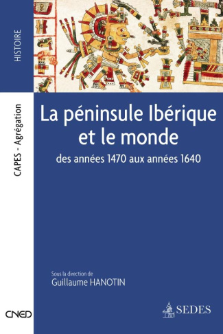 LA PENINSULE IBERIQUE ET LE MONDE - DES ANNEES 1470 AUX ANNEES 1640