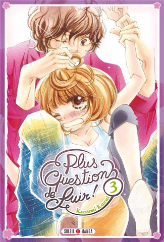 Plus question de fuir ! Tome 3