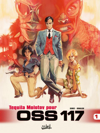 OSS 117 Tome 1 : Tequila Molotov pour OSS 117