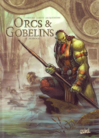 Orcs & Gobelins Tome 16 : Morogg