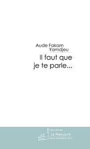 Il faut que je te parle...
