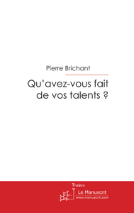 Qu'avez-vous fait de vos talents ?