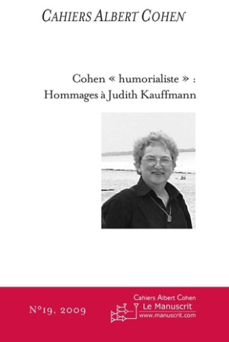 Cahiers Albert Cohen N° 19/2009 : Cohen "humorialiste" : hommages à Judith Kauffmann