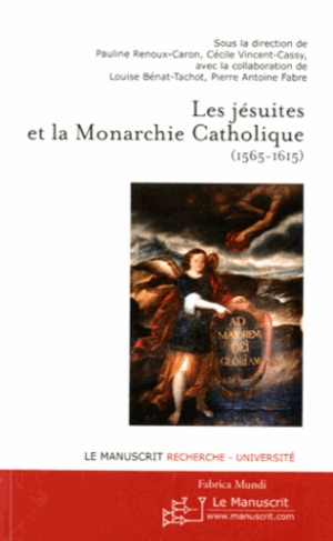 Les Jésuites et la monarchie catholique. 1565-1615