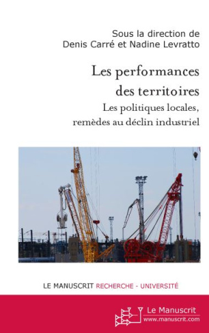Les performances des territoires. Les politiques locales, remèdes au déclin industriel