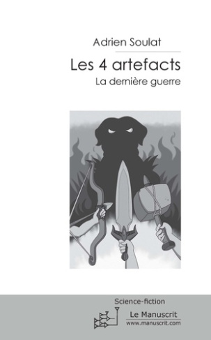Les 4 artefacts Tome 2 : La dernière guerre