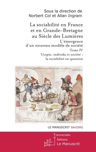 La sociabilité en France et en Grande-Bretagne au Siècle des Lumières.. Tome IV : Utopie, individu e