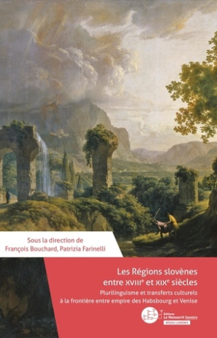 Les régions slovènes entre le XVIIIe et le XIXe siècles. Plurilinguisme et transferts culturels à la