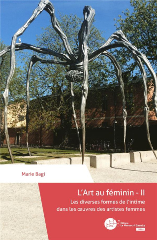L'art au féminin. Tome 2, Les diverses formes de l'intime dans les oeuvres des artistes femmes