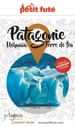 Petit Futé Patagonie. Ushuaïa-Terre de feu, Edition 2020-2021
