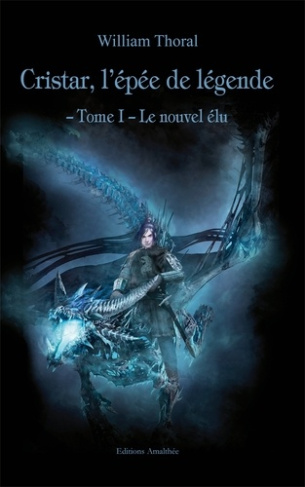 Cristar, l'épée de légende Tome 1 : Le nouvel élu