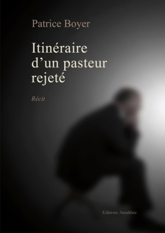 Itinéraire d'un pasteur rejeté