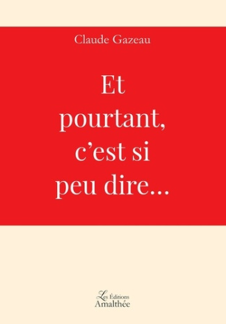 Et pourtant, c'est si peu dire...