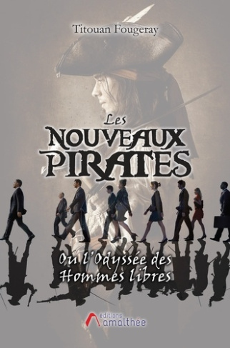 LES NOUVEAUX PIRATES OU L'ODYSSEE DES HOMMES LIBRES