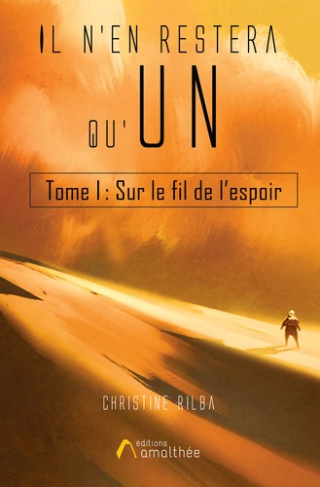 Il n'en restera qu'un. Tome 1, Sur le fil de l'espoir