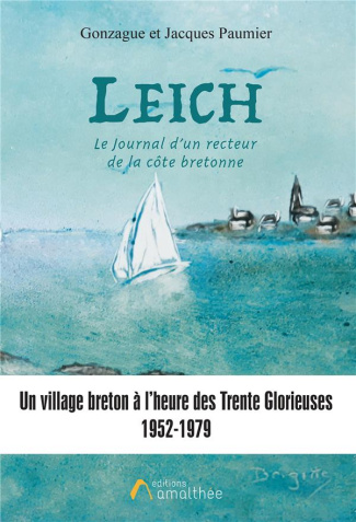 Leich, le journal d'un recteur de la côte Bretonne. Un village breton à l'heure des Trentes Glorieus