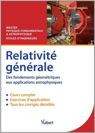 Relativité générale. Des fondements géométriques aux applications astrophysiques